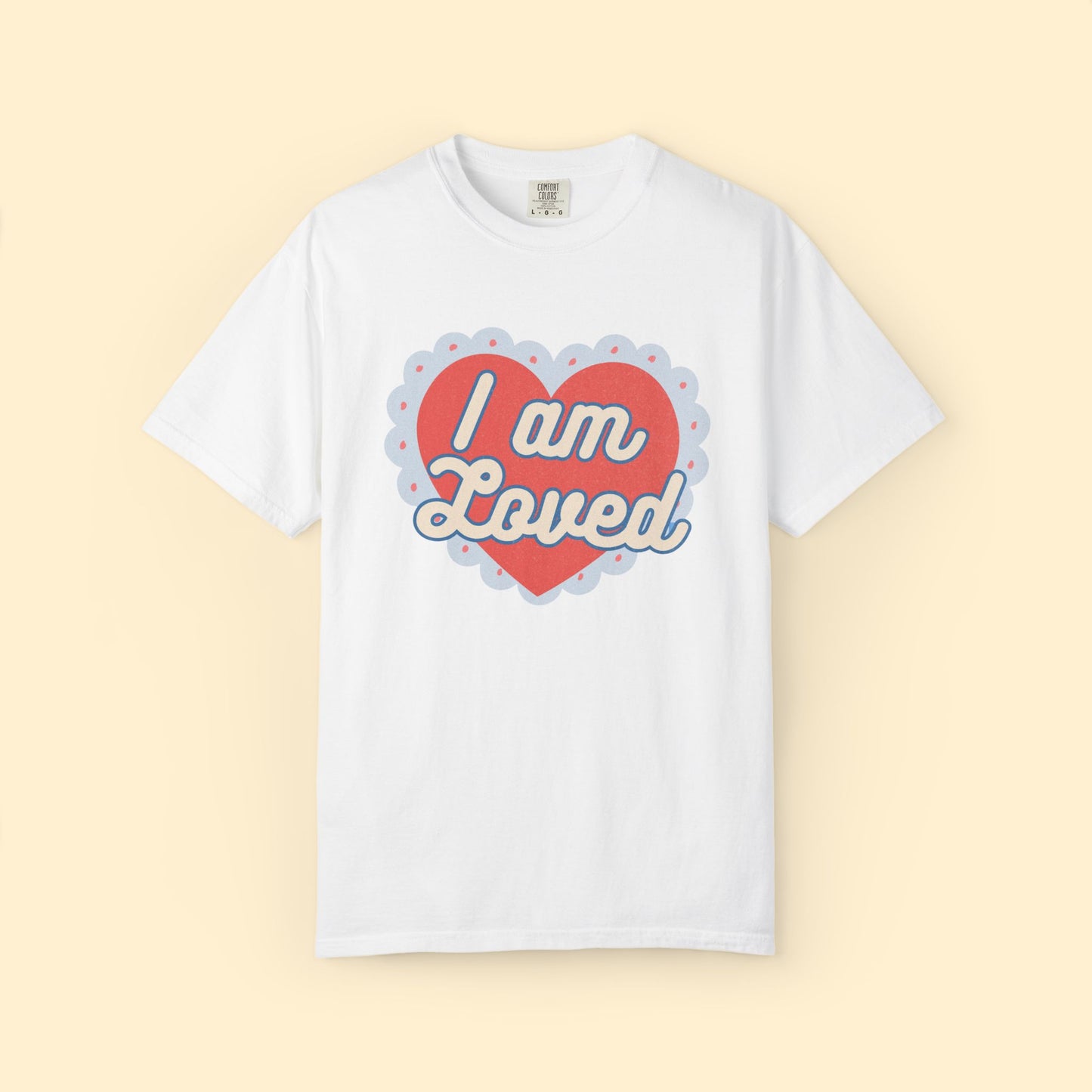 I am Loved Tee