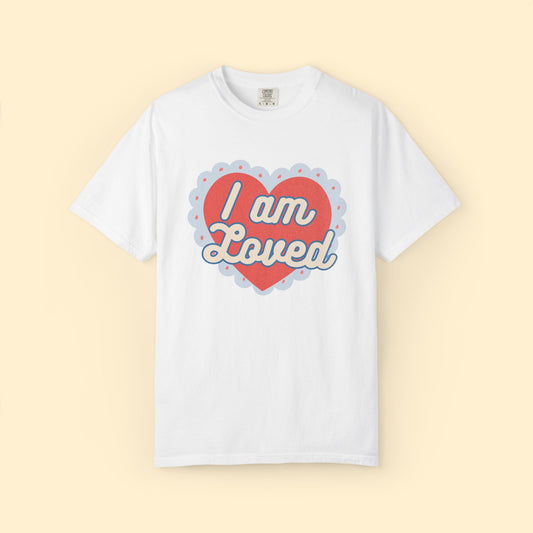 I am Loved Tee