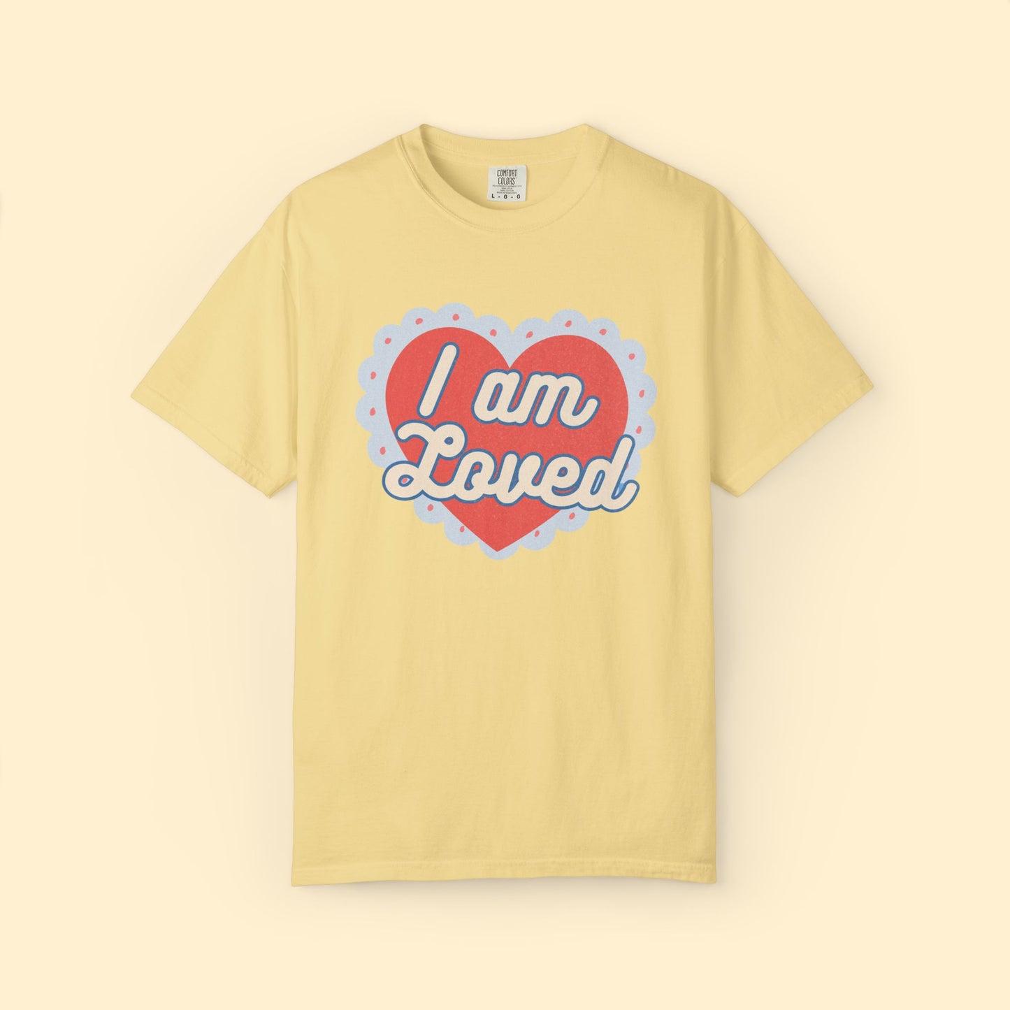 I am Loved Tee